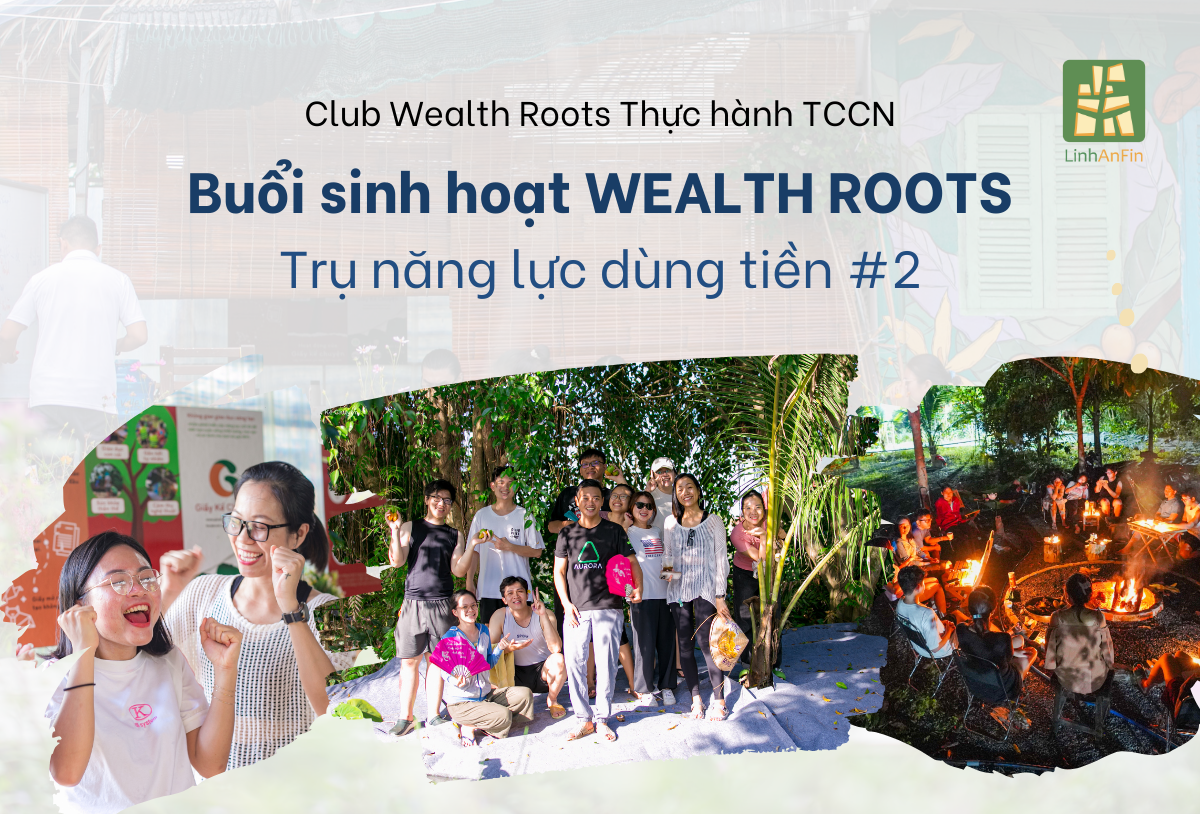 Buổi sinh hoạt Wealth Roots – Trụ năng lực dùng tiền #2